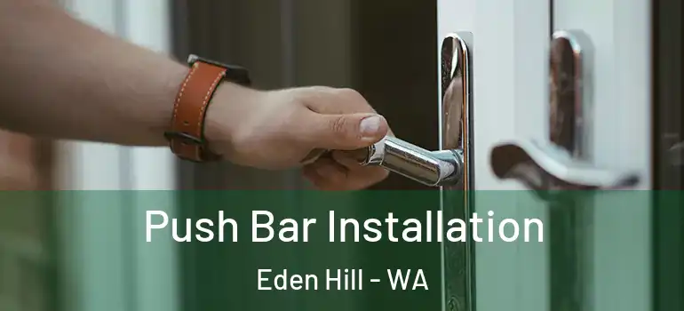 Push Bar Installation Eden Hill - WA
