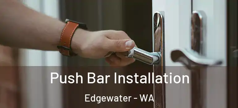 Push Bar Installation Edgewater - WA