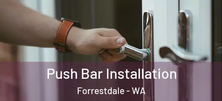 Push Bar Installation Forrestdale - WA