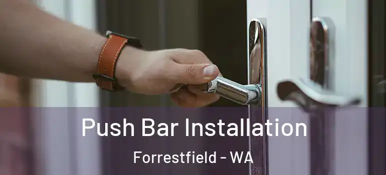 Push Bar Installation Forrestfield - WA