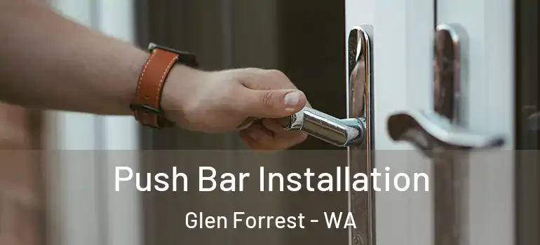 Push Bar Installation Glen Forrest - WA