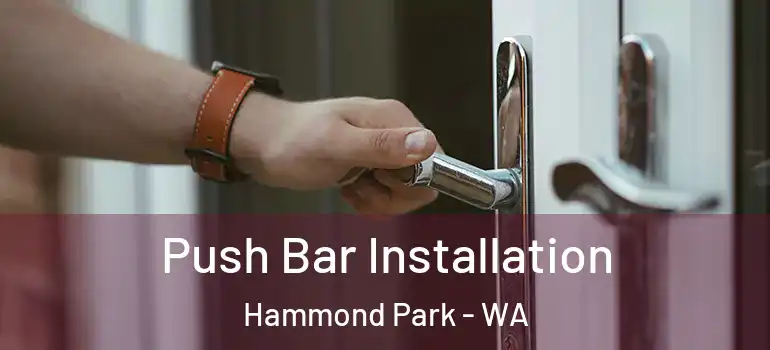 Push Bar Installation Hammond Park - WA