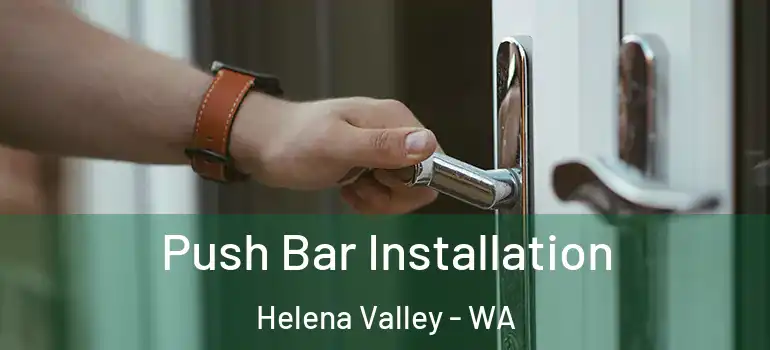 Push Bar Installation Helena Valley - WA