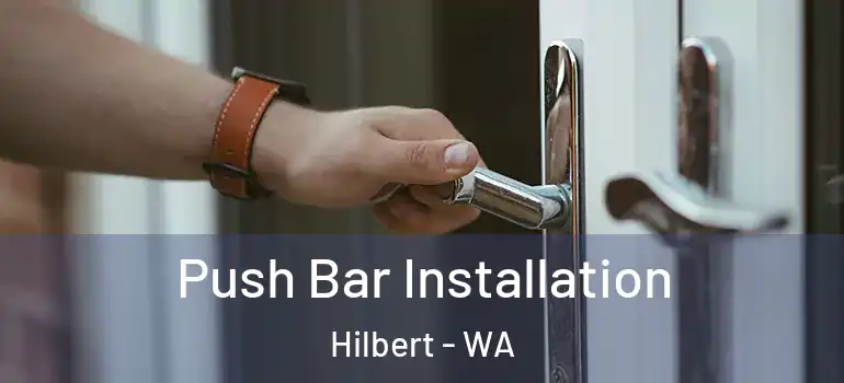  Push Bar Installation Hilbert - WA