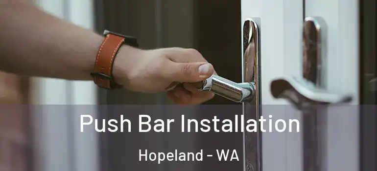 Push Bar Installation Hopeland - WA