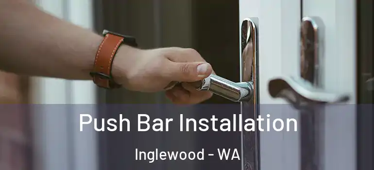 Push Bar Installation Inglewood - WA