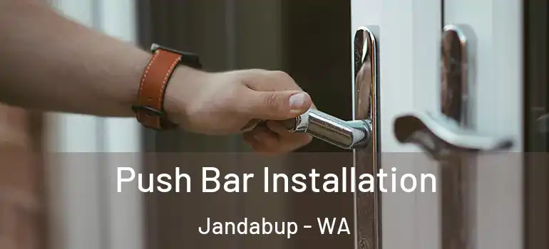  Push Bar Installation Jandabup - WA