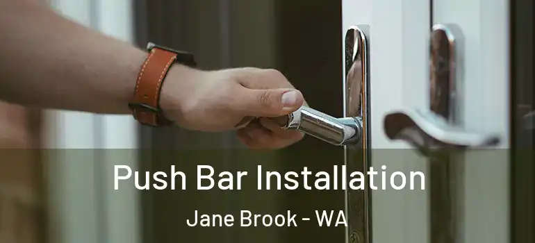 Push Bar Installation Jane Brook - WA