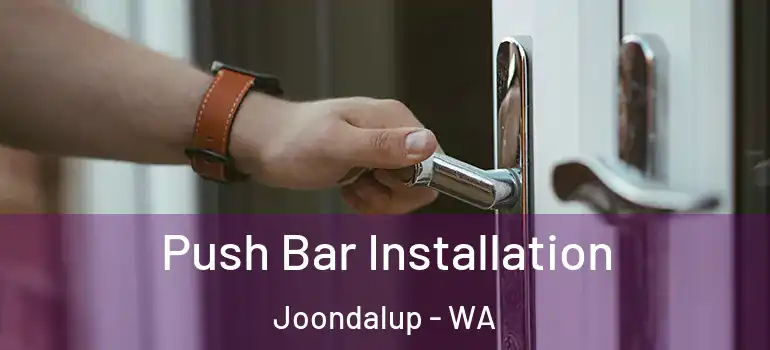 Push Bar Installation Joondalup - WA