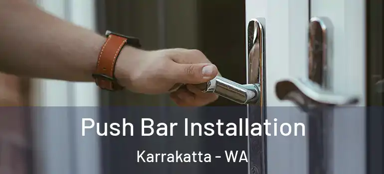 Push Bar Installation Karrakatta - WA