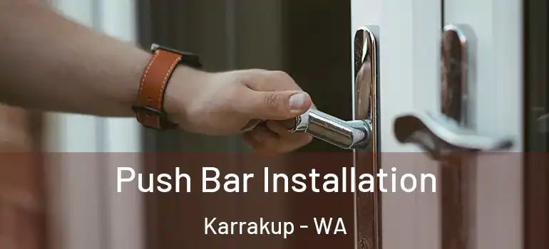  Push Bar Installation Karrakup - WA