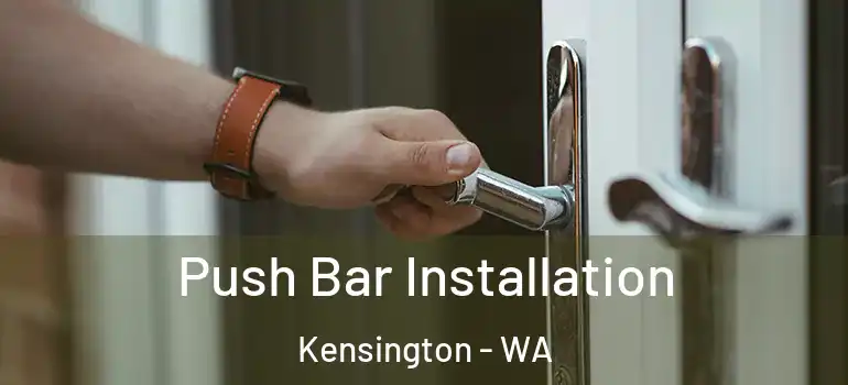  Push Bar Installation Kensington - WA