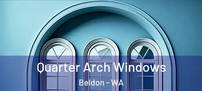 Quarter Arch Windows Beldon - WA