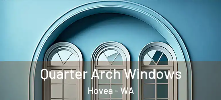  Quarter Arch Windows Hovea - WA