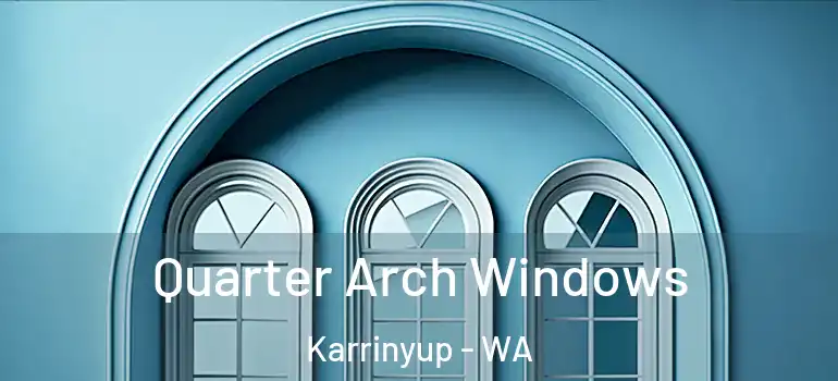 Quarter Arch Windows Karrinyup - WA