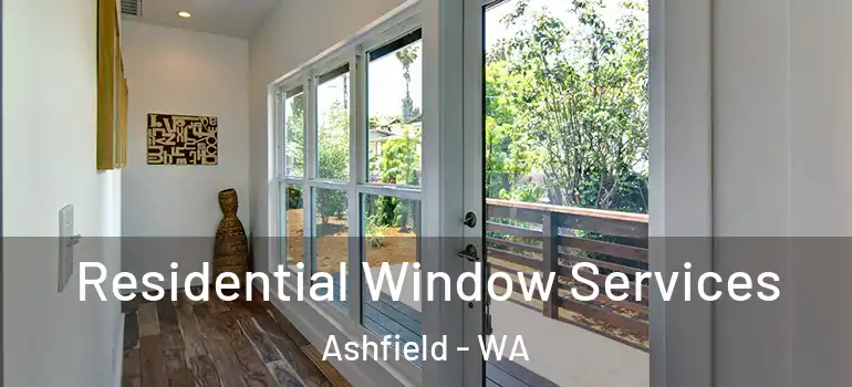 Residential Window Services Ashfield - WA
