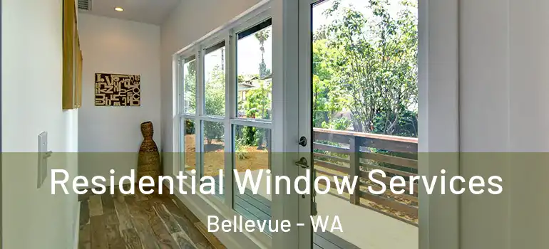 Residential Window Services Bellevue - WA