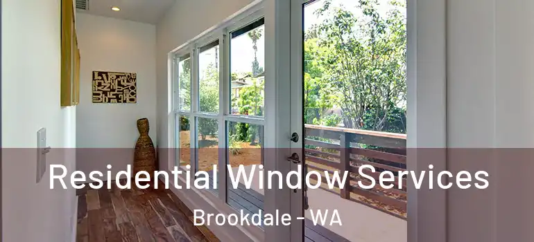  Residential Window Services Brookdale - WA