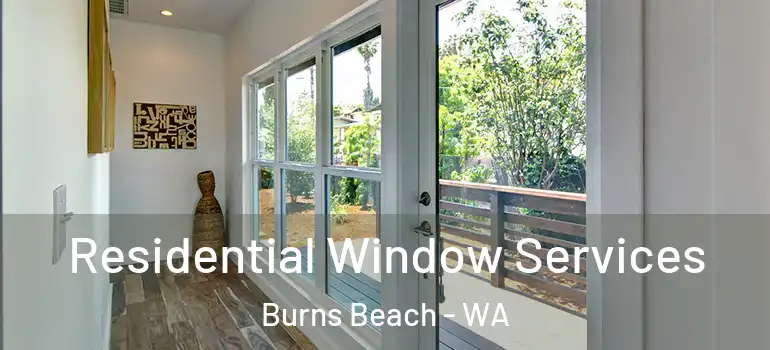 Residential Window Services Burns Beach - WA