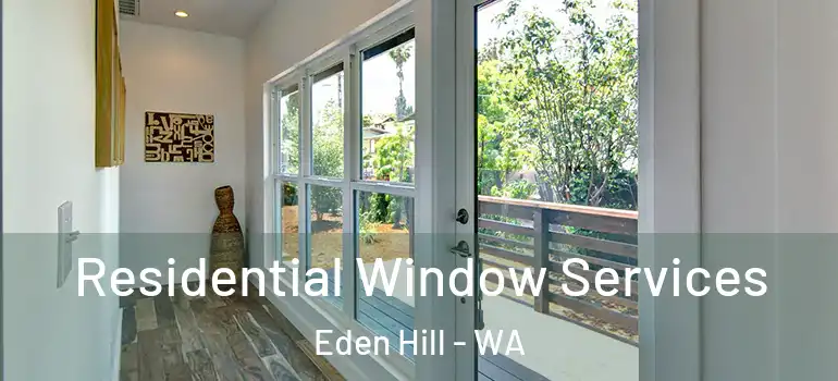 Residential Window Services Eden Hill - WA