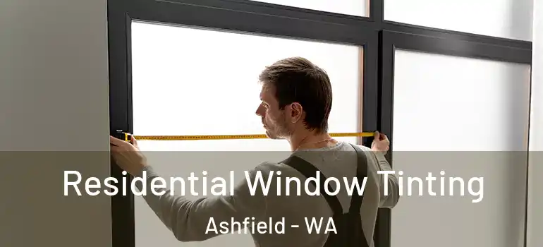  Residential Window Tinting Ashfield - WA