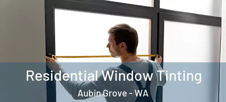 Residential Window Tinting Aubin Grove - WA