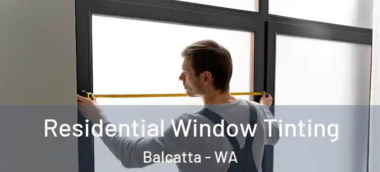 Residential Window Tinting Balcatta - WA