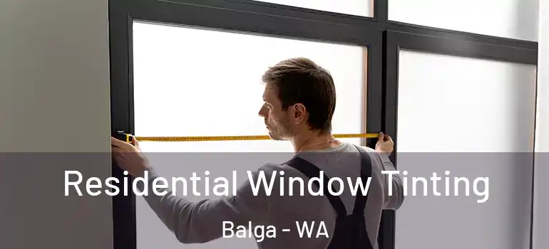  Residential Window Tinting Balga - WA