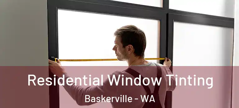 Residential Window Tinting Baskerville - WA