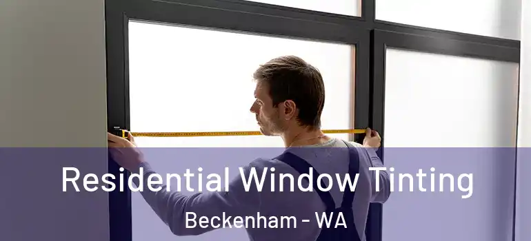 Residential Window Tinting Beckenham - WA