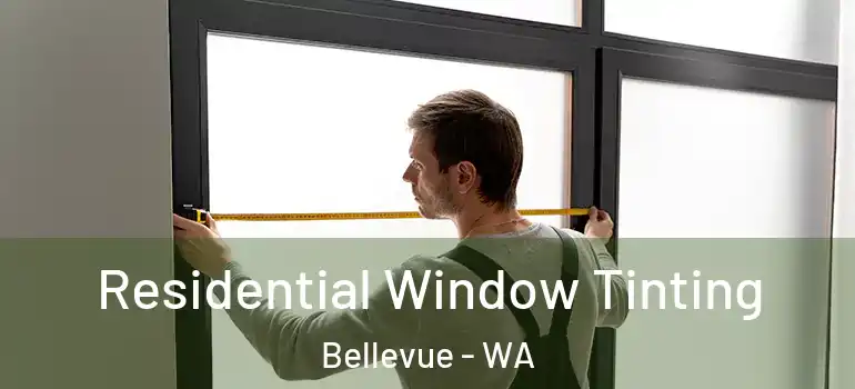  Residential Window Tinting Bellevue - WA