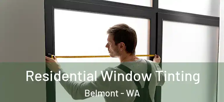 Residential Window Tinting Belmont - WA