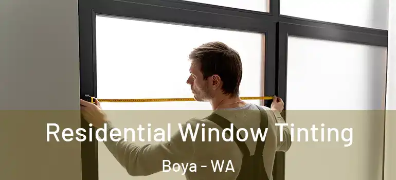 Residential Window Tinting Boya - WA