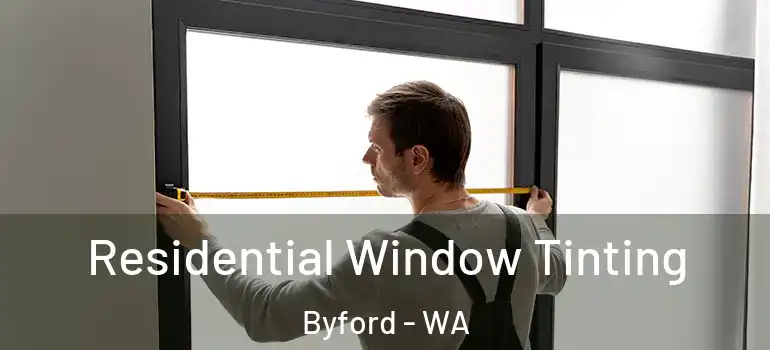  Residential Window Tinting Byford - WA