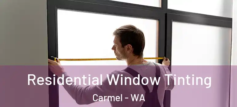 Residential Window Tinting Carmel - WA