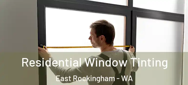 Residential Window Tinting East Rockingham - WA