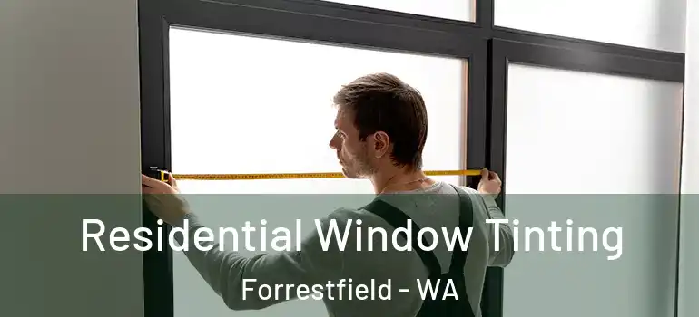 Residential Window Tinting Forrestfield - WA