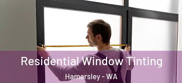 Residential Window Tinting Hamersley - WA