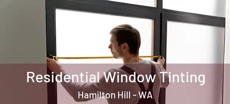 Residential Window Tinting Hamilton Hill - WA