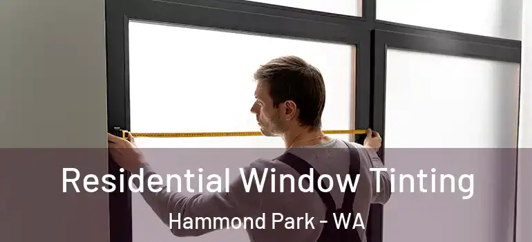 Residential Window Tinting Hammond Park - WA