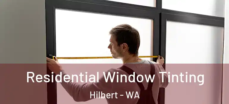 Residential Window Tinting Hilbert - WA