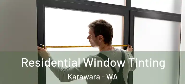 Residential Window Tinting Karawara - WA