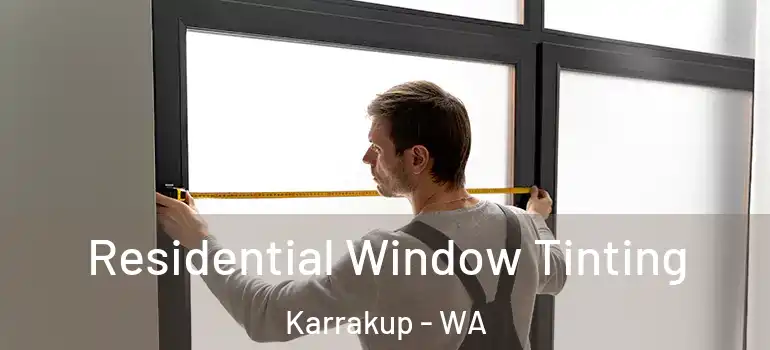 Residential Window Tinting Karrakup - WA