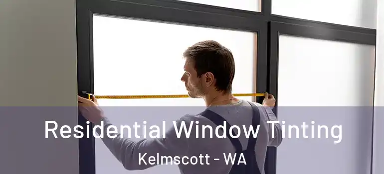  Residential Window Tinting Kelmscott - WA
