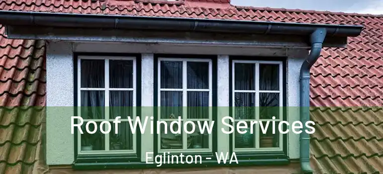 Roof Window Services Eglinton - WA