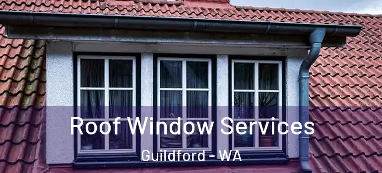 Roof Window Services Guildford - WA