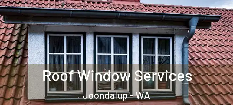 Roof Window Services Joondalup - WA