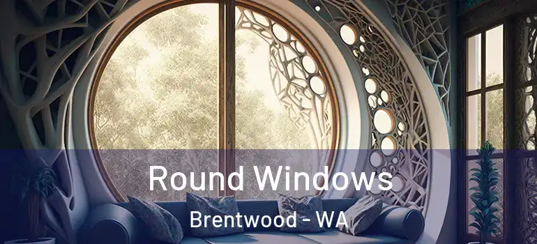  Round Windows Brentwood - WA