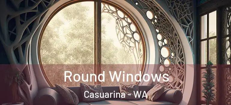  Round Windows Casuarina - WA