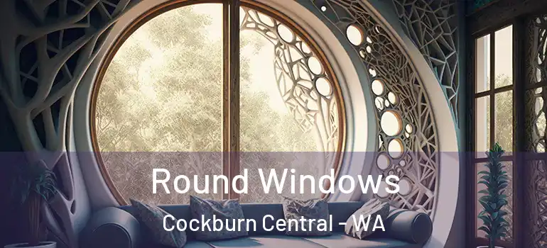 Round Windows Cockburn Central - WA